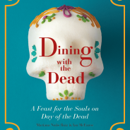 Dining with the Dead ~ A Feast for the Souls on Day of the Dead  Cookbook