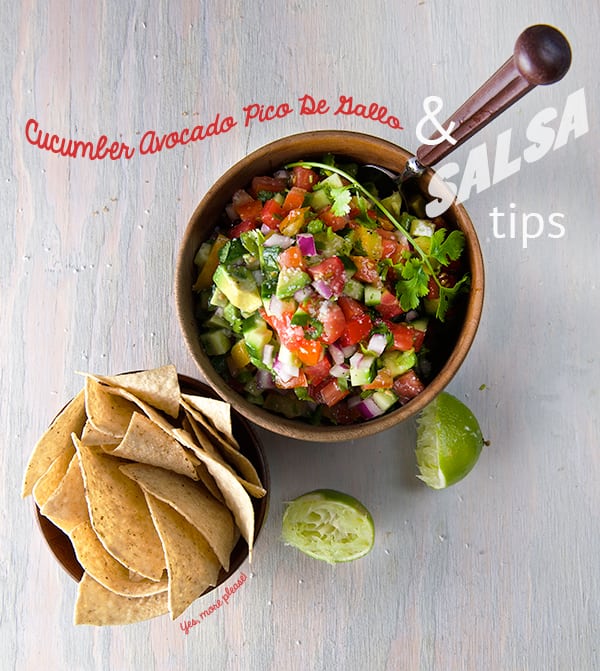 Cucumber-avocado-Pico-de-Gallo-and-Salsa-tips-Yes,-more-please!